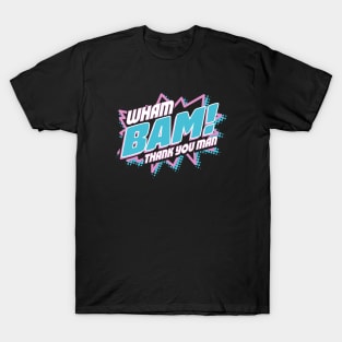 Wham Bam! T-Shirt